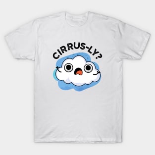 Cirrusly Cute Weather Cirrus Cloud Pun T-Shirt